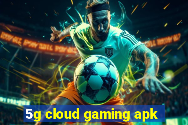 5g cloud gaming apk